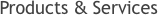 Products & Services